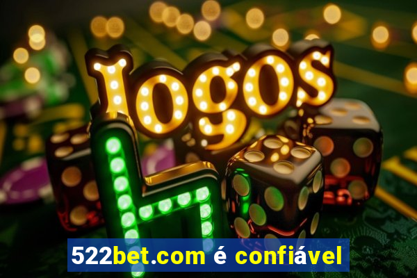 522bet.com é confiável